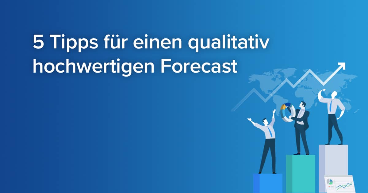 De Blog Fuenf Tipps Fuer Einen Qualitativ Hochwertigen Forecast