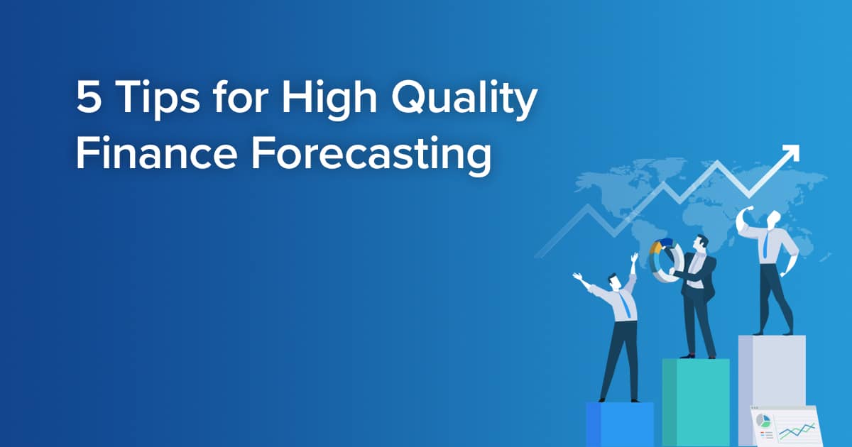 en blog five tips for high quality finance forecasting