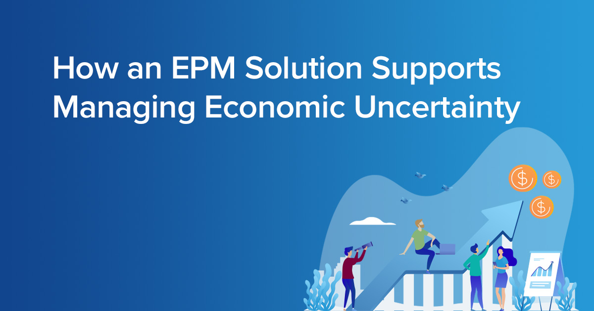 How An Epm Solution Supports Managing Economic Uncertainty Blog Header