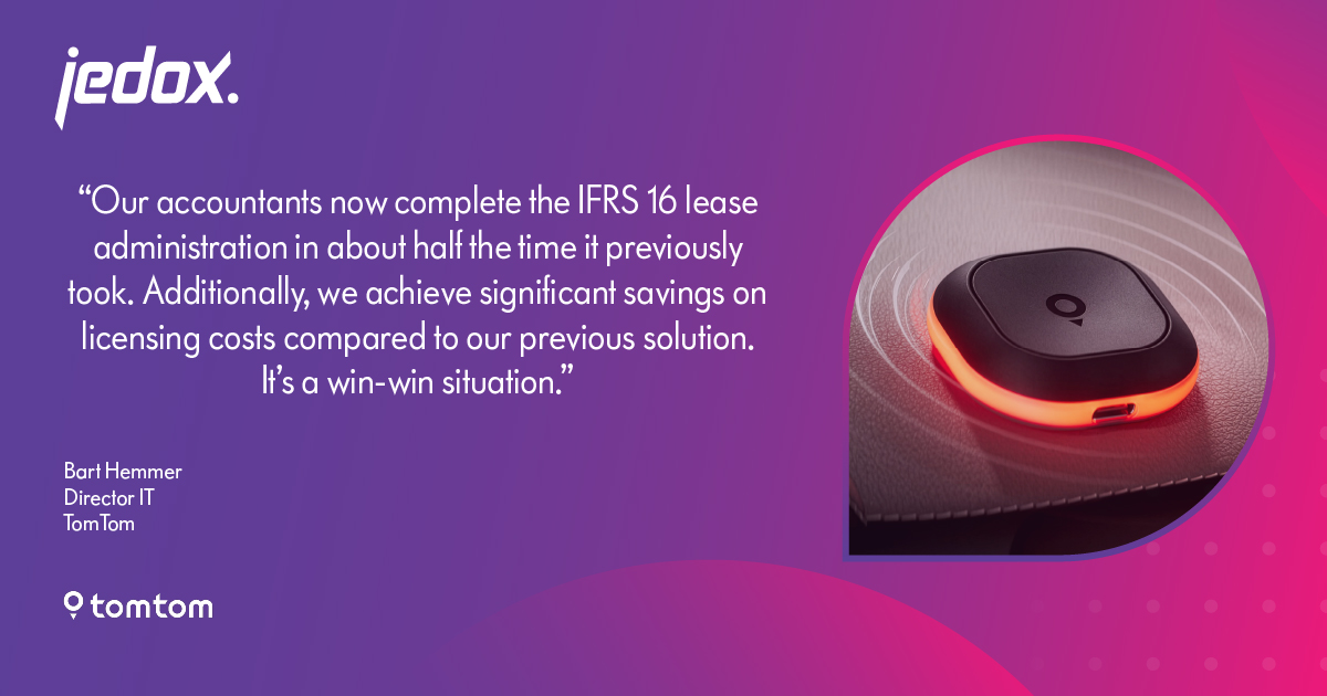 “Our accountants now complete the IFRS 16 lease administration in about half the time it previously took. Additionally, we achieve significant savings on licensing costs compared to our previous solution. It’s a win-win situation.” — Bart Hemmer, Director IT, TomTom